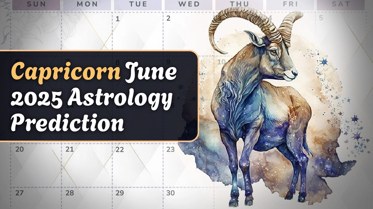 Capricorn June 2025 Astrology Prediction